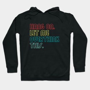 Hang on let me overthink this (Outline) Hoodie